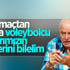 Şansal Büyüka: Kadın Voleybol Milli Takımımızın değerini bilelim