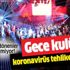 Avrupa'dan gelenler koronavirüs kuralına uymuyor! Gece kulüpleri tehlike saçıyor