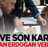 İlk ve son kararı Başkan Erdoğan verecek! İlk ve son kararı Başkan Erdoğan verecek!