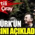 ﻿İYİ Partili Aytun Çıray, Atatürk’ün sırrını açıkladı