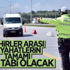 Şehirler arası seyahatler izne tabi olacak Şehirler arası seyahatler izne tabi olacak