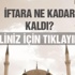 İl İl İftar ve Sahur Vakitleri - Ramazan İmsakiyesi