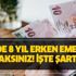 8 yıl erken emeklilik için yapmanız gerekenler nelerdir? Müjde 8 yıl erken emekli olacaksınız!