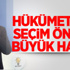 Hükümet'ten Seçim Öncesi Büyük Hamle Hükümet'ten Seçim Öncesi Büyük Hamle