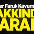 Ömer Faruk Kavurmacı hakkında karar!