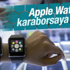 Apple Watch karaborsaya düştü Apple Watch karaborsaya düştü
