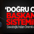 Davutoğlu: Doğru Olan Başkanlık Sistemidir Davutoğlu: Doğru Olan Başkanlık Sistemidir