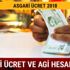 Asgari ücret ne kadar zam var mı son dakika 2018 AGİ ne kadar olacak hesapla