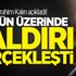 İbrahim Kalın açıkladı! 700'ün üzerinde saldırı gerçekleşti