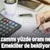 Memur zammı yüzde oranı ne kadar? Emekliler de bekliyor