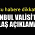 İstanbul Valisi'nden sürücülere flaş açıklama!